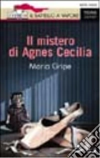 Il mistero di Agnes Cecilia libro