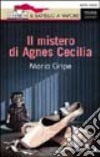 Il mistero di Agnes Cecilia libro