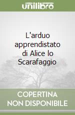 L'arduo apprendistato di Alice lo Scarafaggio libro usato