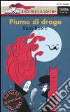 Piume di drago. Ediz. illustrata libro