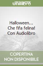 Halloween... Che fifa felina! Con Audiolibro libro