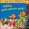 Uffa, non gioco più! libro