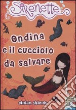 Ondina e il cucciolo da salvare. Sirenette. Ediz. illustrata. Vol. 5 libro