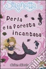 Perla e la foresta incantata. Sirenette. Ediz. illustrata. Vol. 1 libro