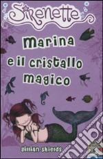 Marina e il cristallo magico. Sirenette. Ediz. illustrata. Vol. 6 libro