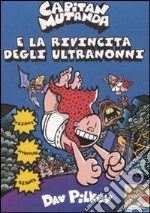 Capitan Mutanda e la rivincita degli ultranonni. Ediz. illustrata libro