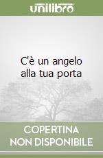 C'è un angelo alla tua porta libro