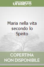 Maria nella vita secondo lo Spirito