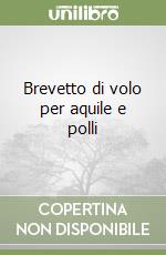 Brevetto di volo per aquile e polli