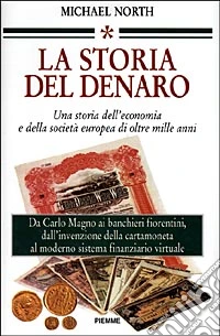 La storia del denaro. Una storia dell'economia e della società europea di oltre mille anni libro