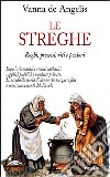 Le streghe. Roghi, processi, riti e pozioni libro