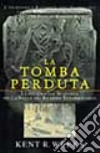 La tomba perduta. L'incredibile racconto dell'egittologo che ha trovato il sepolcro dei 50 figli di Ramses II libro