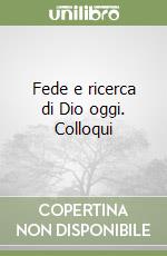 Fede e ricerca di Dio oggi. Colloqui libro