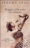 Viaggio nelle terre dei serpenti. «Il Chatwin degli anni Novanta» libro