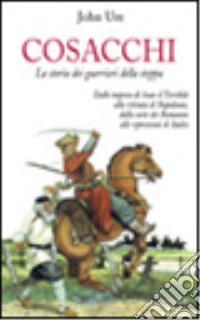 Cosacchi. La storia dei guerrieri della steppa libro