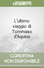 L'ultimo viaggio di Tommaso d'Aquino libro