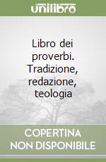 Libro dei proverbi. Tradizione, redazione, teologia libro