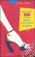 Una sorella sexy, un'idea geniale e un mucchio di pesetas