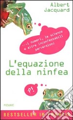 L'equazione della ninfea. I numeri, le scienze e altre inconfessabili perversioni libro