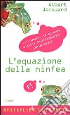 L'equazione della ninfea. I numeri, le scienze e altre inconfessabili perversioni libro