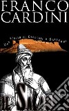 Il saladino. Una storia di crociati e saraceni libro