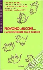 Piovono mucche... E altre esperienze di mio cuggino libro