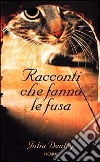 Racconti che fanno le fusa libro di Deuley Julia