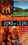 L'uomo dei leoni. La storia di tre leoni restituiti alla savana libro