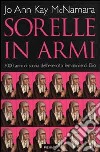 Sorelle in armi. 2000 anni di storia dell'esercito femminile di Dio libro