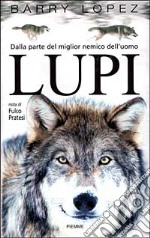 Lupi. Dalla parte del miglior nemico dell'uomo libro