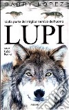 Lupi. Dalla parte del miglior nemico dell'uomo libro