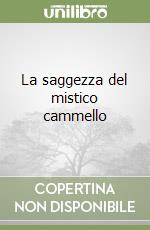 La saggezza del mistico cammello