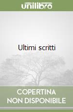 Ultimi scritti