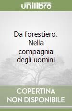Da forestiero. Nella compagnia degli uomini libro