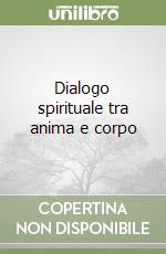 Dialogo spirituale tra anima e corpo