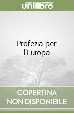 Profezia per l'Europa libro