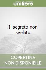 Il segreto non svelato libro