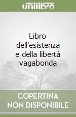 Libro dell'esistenza e della libertà vagabonda libro