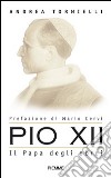 Pio XII. Il papa degli ebrei libro di Tornielli Andrea