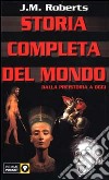 Storia completa del mondo. Dalla preistoria a oggi libro