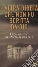 L'altra Bibbia che non fu scritta da Dio (1)