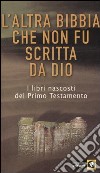 L'altra Bibbia che non fu scritta da Dio (1) libro