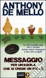 Messaggio per un'aquila che si crede un pollo libro