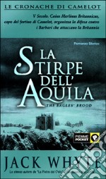 La stirpe dell'Aquila. Le cronache di Camelot (3) libro