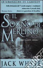 Il sogno di Merlino. Le cronache di Camelot (4) (4) (4)