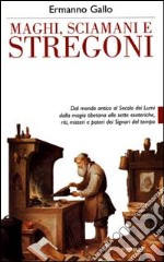 Maghi, sciamani e stregoni libro