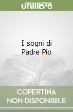 I sogni di Padre Pio libro