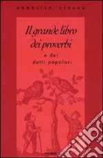 Il grande libro dei proverbi e dei detti popolari libro