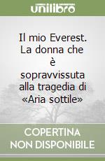 Il mio Everest. La donna che è sopravvissuta alla tragedia di «Aria sottile» libro