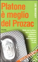 Platone è meglio del Prozac libro